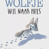 Prentenboek - Wolfje Wil Naar Huis